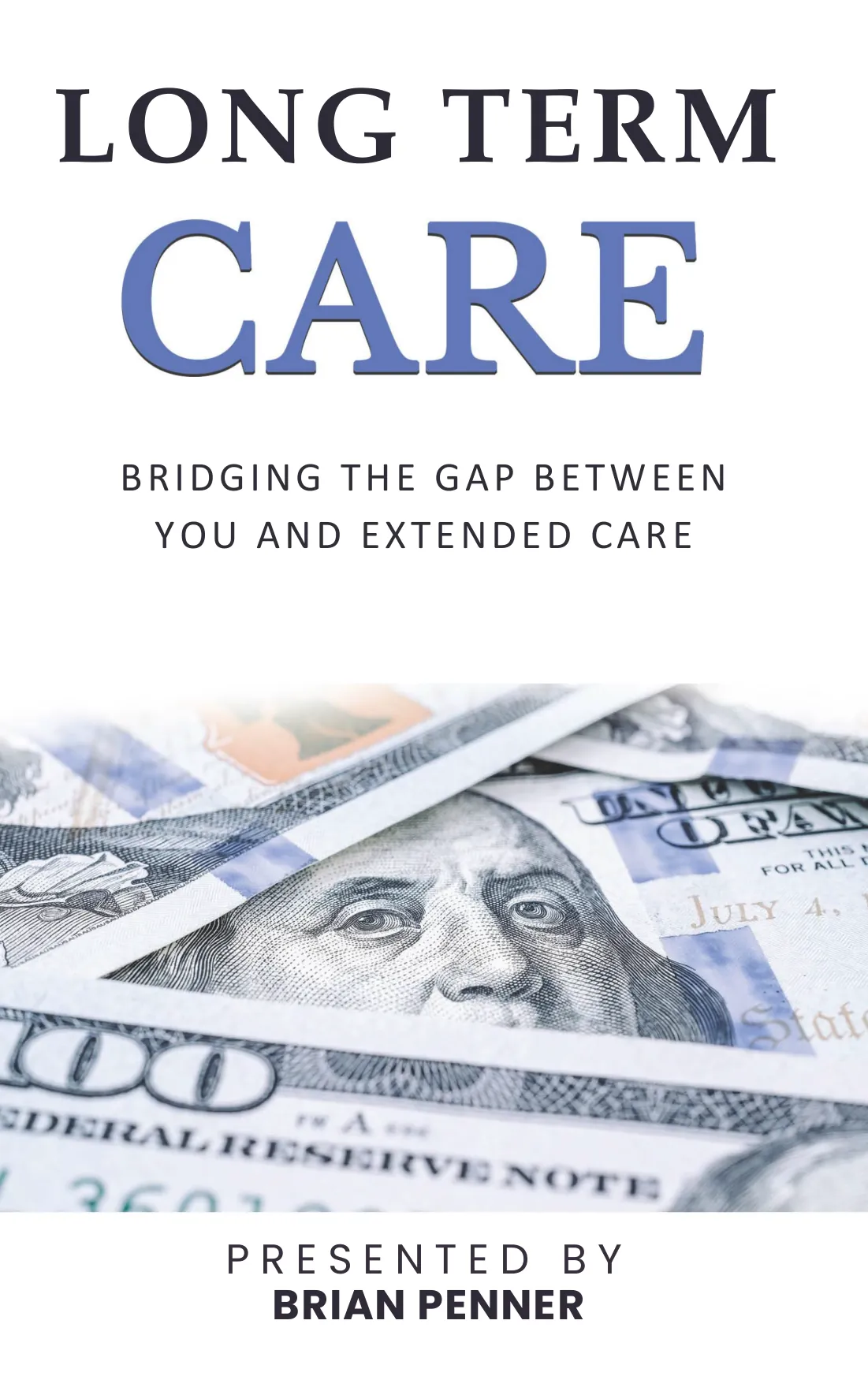 Cover of Long Term Care: Bridging the Gap Between You and Extended Care, presented by Brian Penner